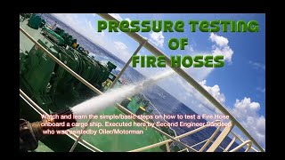 Pressure testing of Fire hoses - Identifying defective hoses  - Onboard a cargo ship / Gas tanker