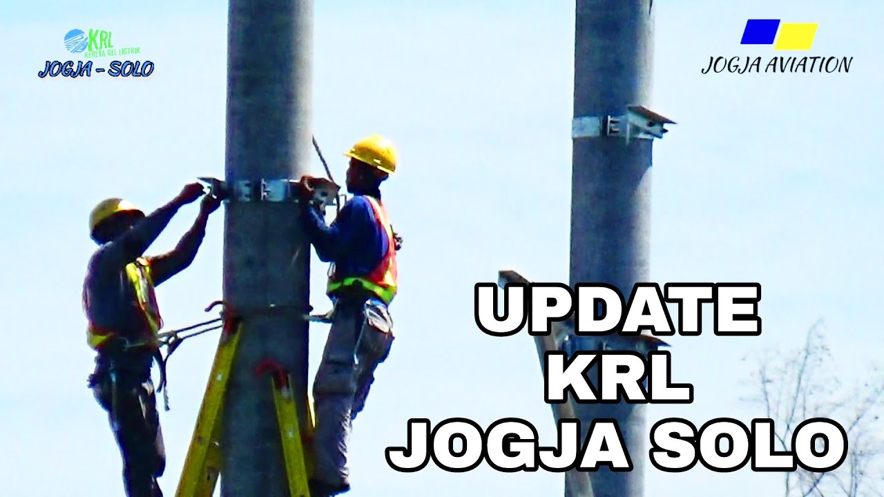 UPDATE KRL JOGJA SOLO! PEMASANGAN CATENARY DI KALASAN