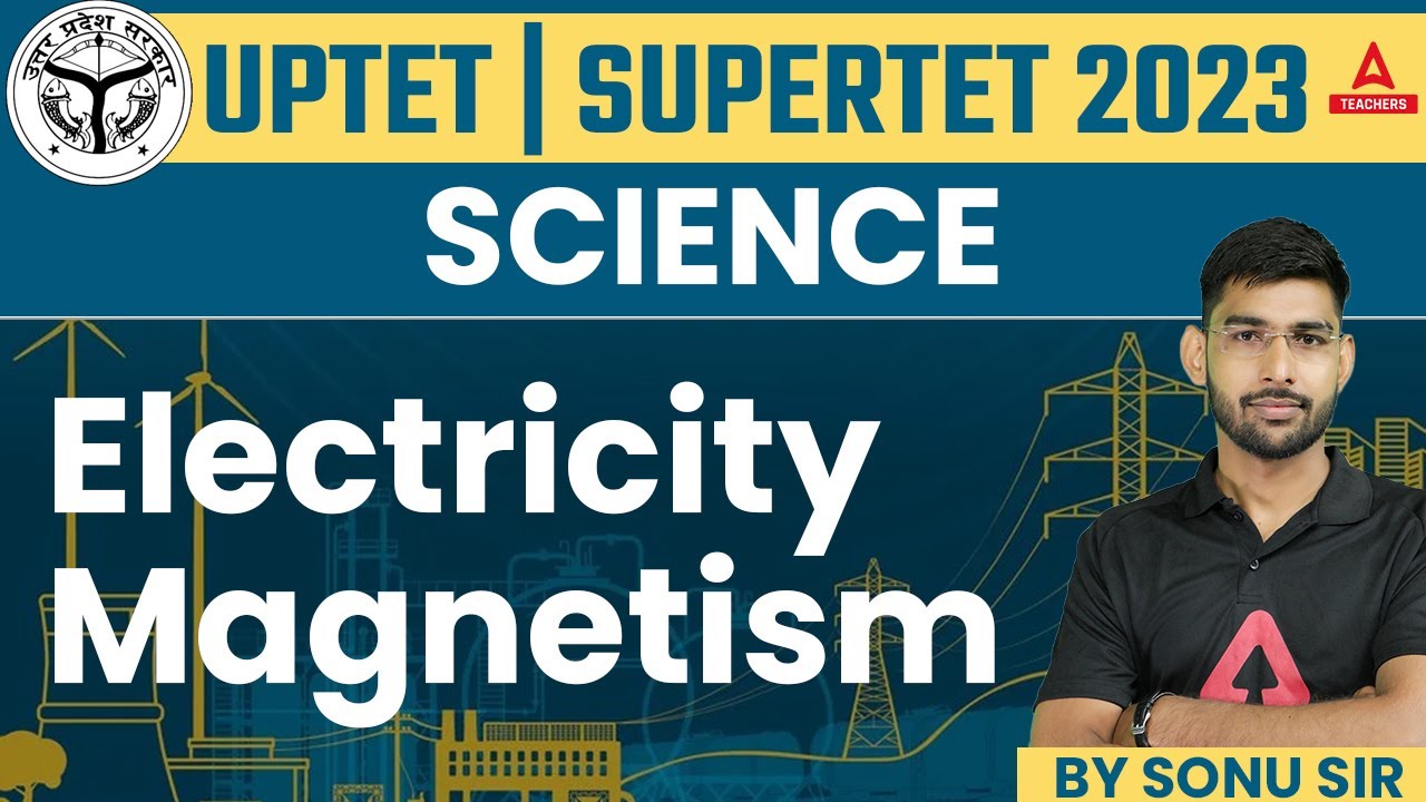 UPTET/SUPER TET Classes 2023 | UPTET/SUPER TET Physics Classes | Electricity Magnetism | By Sonu Sir