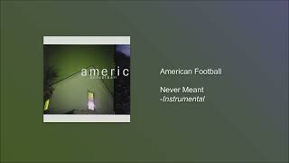 American Football | Never Meant (A Instrumental)