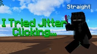 I Tried Jitter Clicking...
