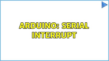 Arduino: Serial Interrupt (2 Solutions!!)
