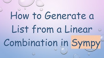 How to Generate a List from a Linear Combination in Sympy