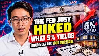 The Fed Just Hiked: What 5% Yields Could Mean for Your Mortgage