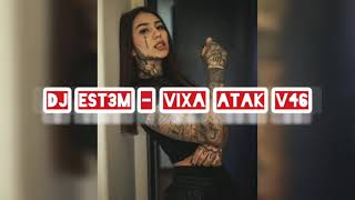 Dj Est3m - VIXA ATAK V46