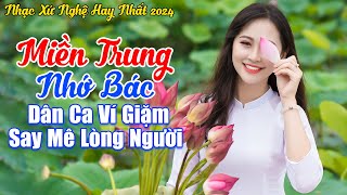 LK Miền Trung Nhớ Bác - Khúc Dân Ca Ví Dặm Đi Vào Lòng Người Nghe