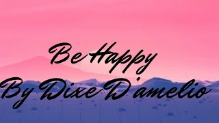 Dixe D'amelio Be Happy- clean Lyrics