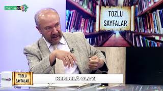 Tozlu Sayfalar - Prof. Dr. Mehmet Çelik (Tarihçi) / KERBELA OLAYI