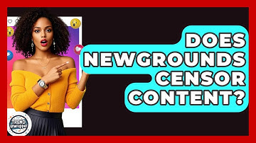 Does Newgrounds Censor Content? - Trend Unwrapper
