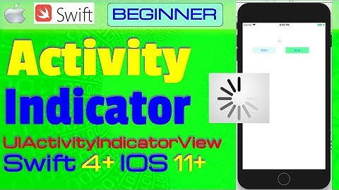 IOS, Swift 4+, Tutorial: How to Show  display an activity indicator (UIActivityIndicatorView)