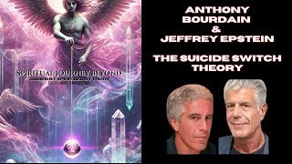 Anthony Bourdain & Jeffrey Epstein: The Suicide Switch Theory