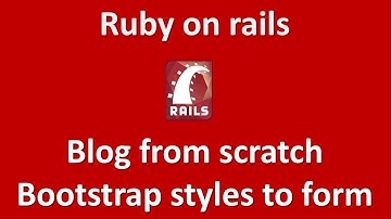 Build a Blog with Rails part #3 - Applying Bootstrap styles to Form