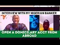 INTERVIEW WITH MY BANKER: How to Open up a Nigerian Domiciliary Account from abroad