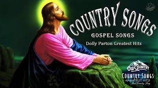 Dolly Parton Greatest Hits - Old Country Gospel Songs Of All Time Inspirational - Country Gospel