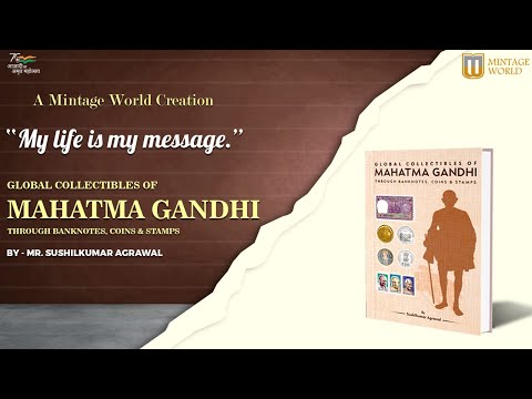 Global Collectibles Of Mahatma Gandhi through banknotes, coins and stamps by Mr. Sushilkumar Agrawal