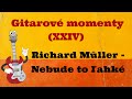 Gitarové momenty: Richard Müller - Nebude to ľahké