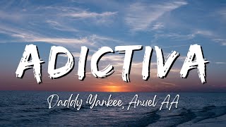Daddy Yankee, Anuel AA - Adictiva (Lyrics/Letra)
