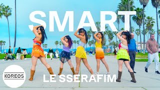 [KPOP IN PUBLIC | ONE TAKE] LE SSERAFIM - 'Smart' Dance Cover 댄스커버 | Koreos