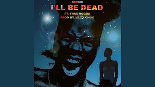 I ll Be dead