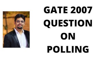 102. gate 2007 question on polling