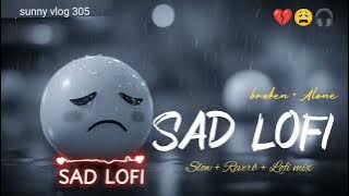 SAD LOFI SONGS |HEART💔 BROKEN 🥺 LOFL MASHUP |SLOW   REVERB LOFI MIX | #sad #trending #songs