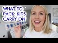 WHAT TO PACK: KIDS CARRY ON