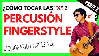 PERCUSIÓN en FINGERSTYLE (parte 2) Diccionario & Técnicas de Guitarra Fingerstyle | Nivel Intermedio