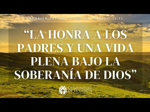 "La honra a los padres y una vida plena bajo la soberanía de Dios ...