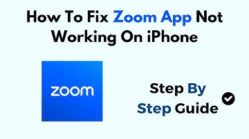 How To Fix Zoom App Not Working On iPhone