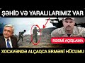 Rəsmi açıqlama: Xocavənddə erməni silahlı qrupu ordumuza hücum etdi... Son xeberler bugun 2020