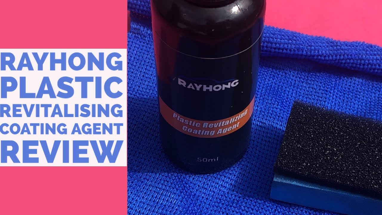RAYHONG Plastic Revitalising Coating Agent Review. 