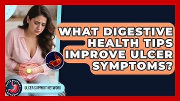 What Digestive Health Tips Improve Ulcer Symptoms? - Ulcer Support Network