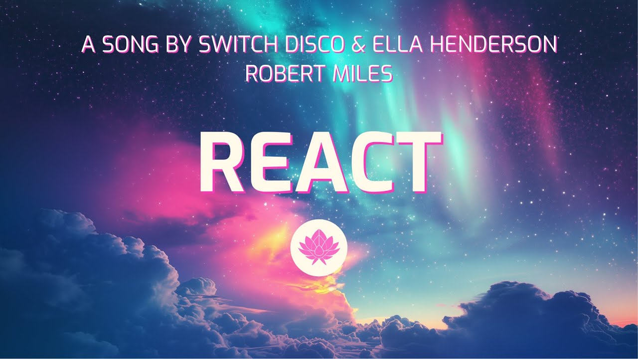 Switch Disco, Ella Henderson, Robert Miles - REACT (Lyrics)