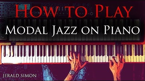 How to Play Modal Jazz on the Piano - Essential Piano Exercises Every Piano Player Should Know