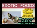 PAANO KAININ ITONG ISANG URI NG EXOTIC FOODS SA PAMAMAGITAN NG BAGONG TECHNOLOGY.