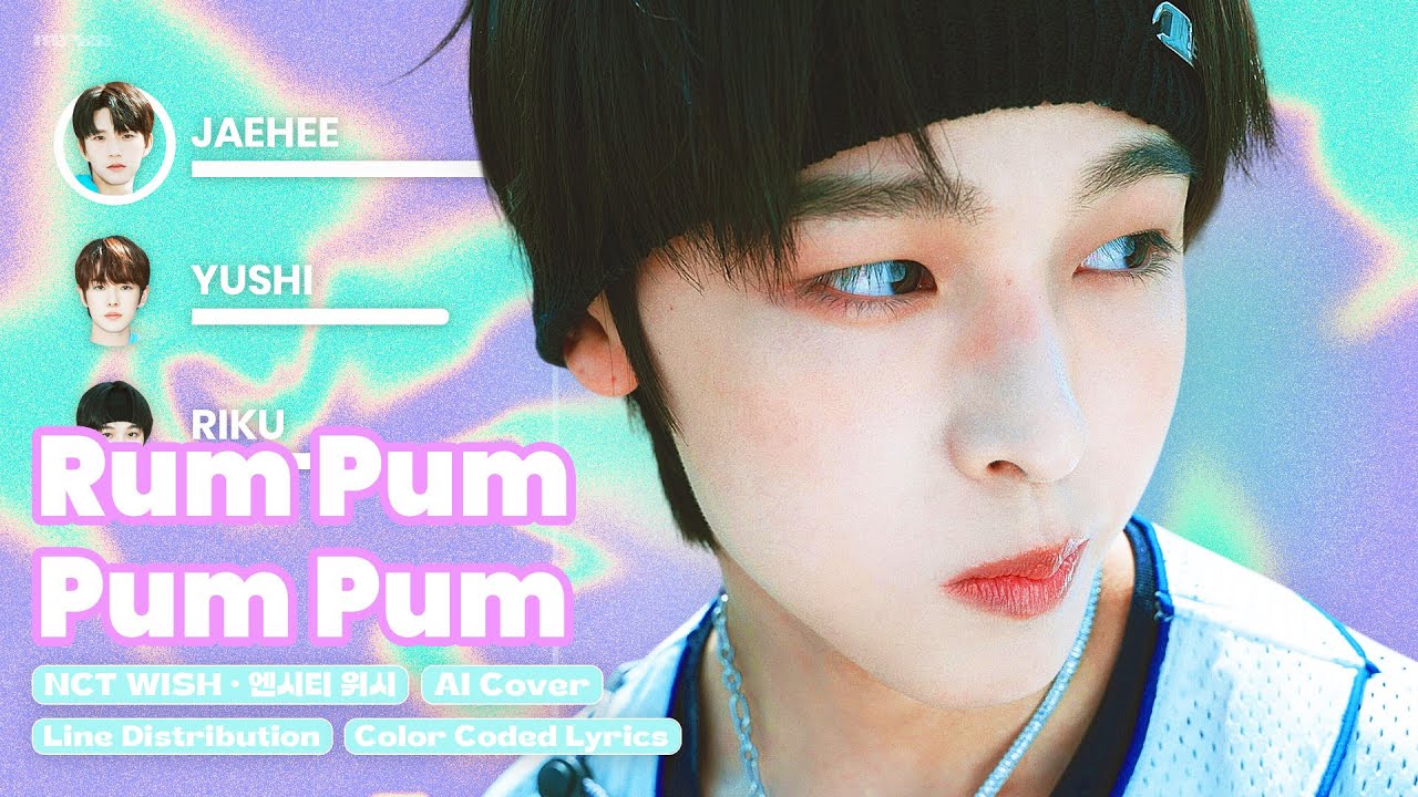 [AI Cover] NCT WISH - Rum Pum Pum Pum (첫 사랑니) · (Line Distribution + Lyrics 가사)