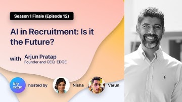 S1E12 (Finale) | AI in Recruitment with Arjun Pratap, Founder & CEO, EDGE