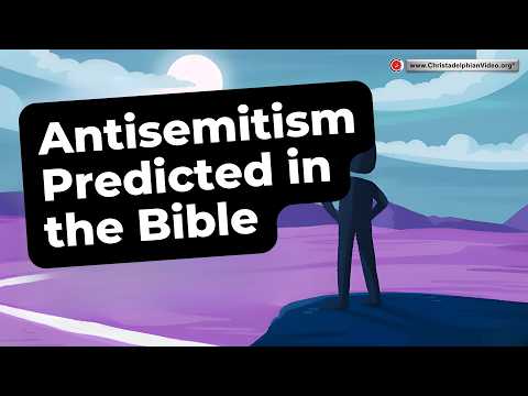 Why you should read the Bible #16 Antisemitism predicted in the Bible