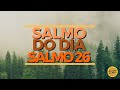 SALMO DO DIA - salmo 26 #Salmododia