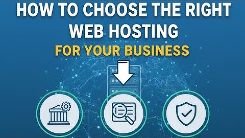 How to Choose the Right Web Hosting for Your Business (Step-by-Step Guide)