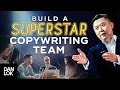 The FASTEST Way To Build A Superstar Copywriting Team