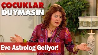 Eve Astrolog Geliyor - Çocuklar Duymasın