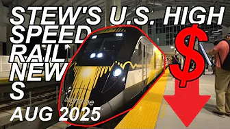 U.S. High Speed Rail News August 2025 | Brightline West CAHSR Northeast Corridor Stew's News