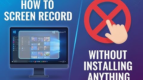 How to Screen Record on Windows 10 & 11 Without Installing Anything