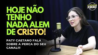 Paty Caetano Conta Como Esta Sendo O Recomeço Sem Seu C É Graça Podcast