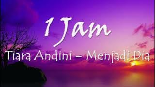 (1 JAM) TIARA ANDINI - MENJADI DIA