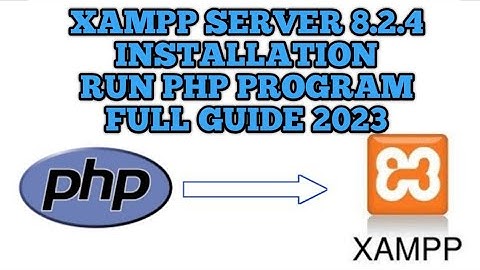How to Install XAMPP 8.2.4 Server on Windows 10/11 [2023 Update] Run PHP Program | Complete guide