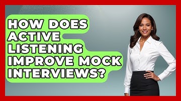 How Does Active Listening Improve Mock Interviews? - Job Interview Pro Skills