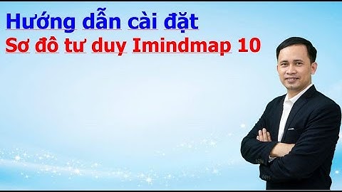 Hướng dẫn cài đặt phần mềm Imindmap 10 - Sơ đồ Tư duy