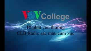 Chương trình phát thanh “10 phút yêu thương” số 11: VOV College – Tình yêu và đam mê!